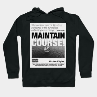 QUOTES & STYLES - MAINTAIN COURSE Hoodie